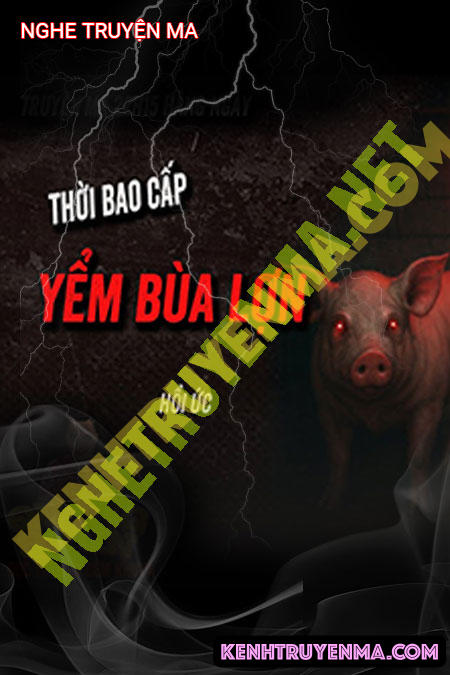 Nghe truyện Yểm Bùa Lợn